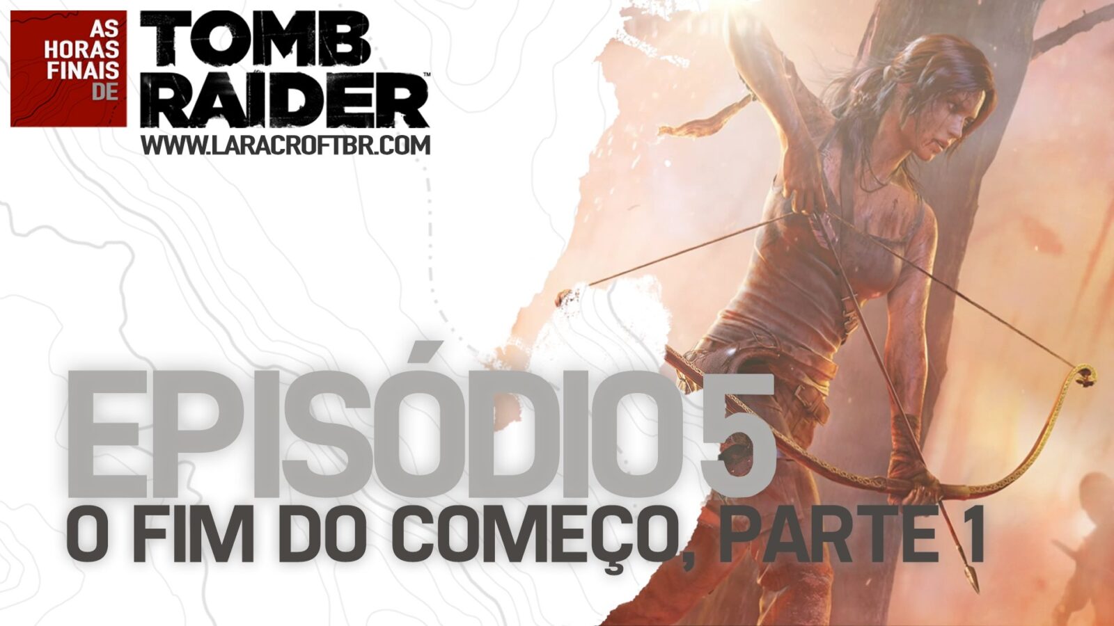 As Horas Finais de Tomb Raider - Episódio 5