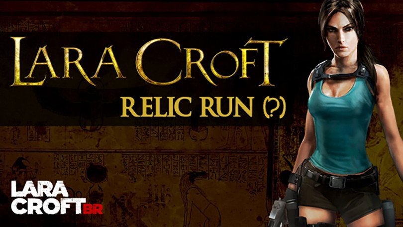 Lara Croft: Relic Run: Novo jogo de Tomb Raider é liberado para