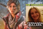 Revelada a dubladora brasileira de Lara Croft