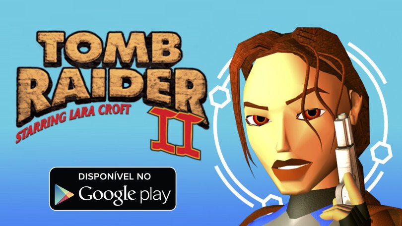 Tomb Raider II disponível para Android!