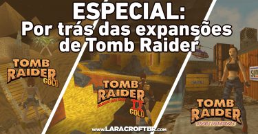 ESPECIAL: Conheça o enredo por trás das expansões Gold de Tomb Raider